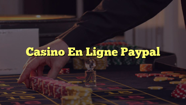 Casino En Ligne Paypal