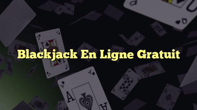 Blackjack En Ligne Gratuit