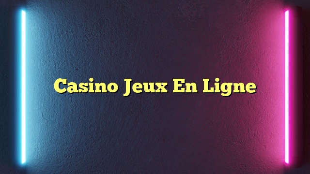 Casino Jeux En Ligne