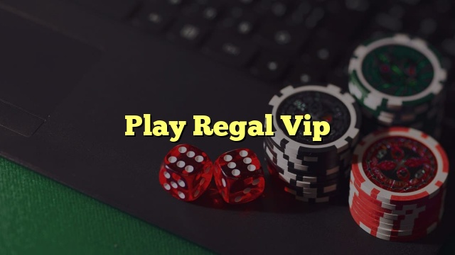 Play Regal Vip