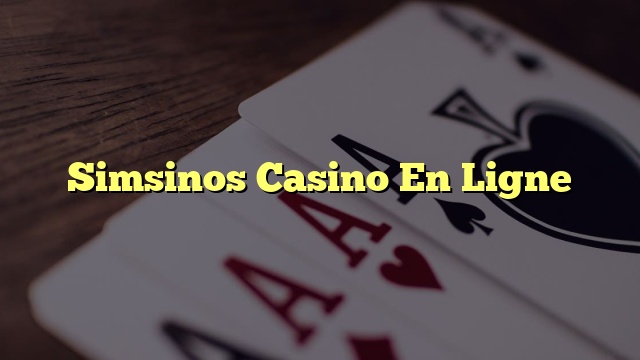 Simsinos Casino En Ligne